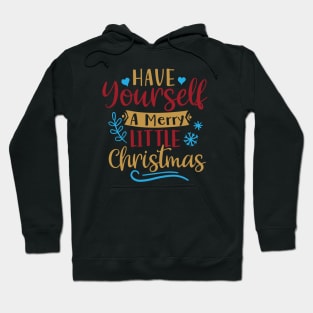Have yourself a merry little Christmas Hoodie